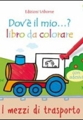 Immagine 0 di Dov'e' Il Mio? Libro Da Colorare Mezzi Di Trasporto