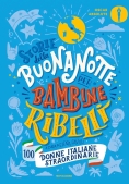 Immagine 0 di Storie Della Buonanotte Per Bambine Ribelli. 100 Donne Italiane Straordinarie