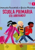 Immagine 0 di Scuola Primaria Sto Arrivando! Ediz. A Colori