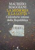 Immagine 0 di Memoria E La Lotta. Calendario Intimo Della Repubblica (la)