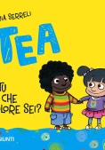 Immagine 0 di E Tu Di Che Colore Sei? Tea. Ediz. Illustrata