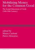 Immagine 0 di Mobilizing Money For The Common Good. The Social Dimension Of Credit (14th-19th Century)