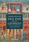 Immagine 0 di Due Papi Per Un Giubileo. Celestino V, Bonifacio Viii E Il Primo Anno Santo