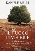 Immagine 0 di Fuoco Invisibile. Storia Umana Di Un Disastro Naturale (il)