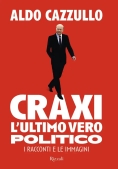 Immagine 0 di Craxi. L'ultimo Vero Politico. I Racconti E Le Immagini