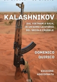 Immagine 0 di Kalashnikov. Dal Vietnam A Gaza, In Un'arma La Storia Del Secolo Crudele. Nuova Ediz.