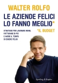 Immagine 0 di Aziende Felici Lo Fanno Meglio (il Budget). Strategie Per Lavorare Meno, Fatturare Di Pi? E Avere Il