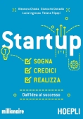 Immagine 0 di Startup. Sogna, Credici, Realizza. Dall'idea Al Successo