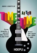 Immagine 0 di Time After Time. Dove, Quando E Perch? Nella Storia Del Pop-rock. Anno P