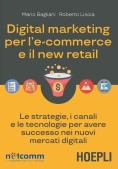 Immagine 0 di Digital Marketing Per L'e-commerce E Il New Retail. Le Strategie, I Canali E Le Tecnologie Per Avere