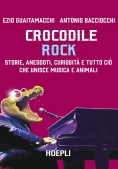 Immagine 0 di Crocodile Rock. Storie, Aneddoti, Curiosit? E Tutto Ci? Che Unisce Musica E Animali