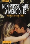 Immagine 0 di Non Posso Fare A Meno Di Te. The Private Club Series