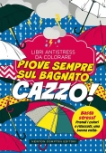 Immagine 0 di Piove Sempre Sul Bagnato... Cazzo! Libri Antistress Da Colorare