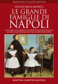 Immagine 0 di Grandi Famiglie Di Napoli. Le Vicende, Gli Aneddoti, Le Curiosit? Mondane Dei Tanti Illustri Casati 