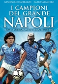 Immagine 0 di Campioni Del Grande Napoli. Dalla Fondazione Al Terzo Scudetto (i)