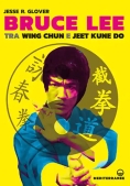 Immagine 0 di Bruce Lee Tra Wing Chun E Jeet Kune Do