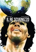 Immagine 0 di Re Scugnizzo. Vita Di Diego Armando Maradona A Fumetti (il)