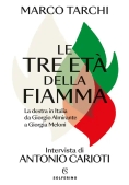 Immagine 0 di Tre Et? Della Fiamma. La Destra In Italia Da Giorgio Almirante A Giorgia Meloni (le)