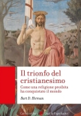 Immagine 0 di Trionfo Del Cristianesimo. Come Una Religione Proibita Ha Conquistato Il Mondo (il)