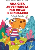 Immagine 0 di Gita Avventurosa Per Diego Il Dinosauro. Stampatello Maiuscolo. Ediz. A Colori (una)