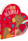 Immagine 0 di Con Amore, Mamma. Libri Sagomati. Ediz. A Colori