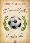 Immagine 0 di Nel Mezzo Del Pallon Di Nostra Vita