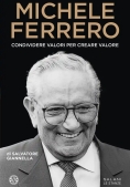 Immagine 0 di Michele Ferrero. Condividere Valori Per Creare Valore