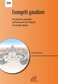 Immagine 0 di Evangelii Gaudium. Esortazione Apostolica. L'annuncio Del Vangelo Nel Mondo Attuale