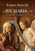 Immagine 0 di ?ave Maria...?. La Preghiera Che Allarga Il Cuore