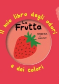 Immagine 0 di Frutta. Il Mio Libro Degli Odori E Dei Colori. Ediz. Illustrata (la)