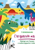 Immagine 0 di Dinosauri. L'acquarello Magico. Ediz. A Colori. Con Gadget (i)