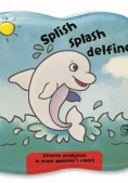 Immagine 0 di Splish Splash Delfino! Impermealibri. Ediz. A Colori