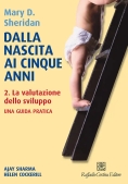 Immagine 0 di Dalla Nascita Ai Cinque Anni. Vol. 2: La Valutazione Dello Sviluppo