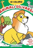 Immagine 0 di Animali Selvaggi. Io Coloro. Ediz. A Colori