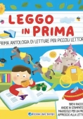 Immagine 0 di Leggo In Prima. Prime Antologia Di Letture Per Piccoli Lettori. Ediz. A Colori