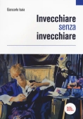 Immagine 0 di Invecchiare Senza Invecchiare