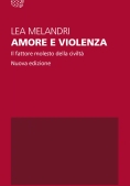 Immagine 0 di Amore E Violenza. Il Fattore Molesto Della Civilt?. Nuova Ediz.