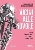 Immagine 0 di Vicini Alle Nuvole Grandi Scalatori Del Ciclismo Moderno