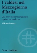 Immagine 0 di Valdesi Nel Mezzogiorno D'italia. Una Breve Storia Tra Medioevo E Prima Et? Moderna (i)