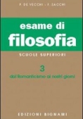 Immagine 0 di Esame Di Filosofia. Per Le Scuole Superiori. Vol. 3: Dal Romanticismo Ai Nostri Giorni