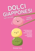 Immagine 0 di Dolci Giapponesi Fatti In Casa. Ricettario Facile Per Preparare Mochi, Oyaki E Altri Dessert Strepitosi