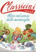 Immagine 0 di Alice Nel Paese Delle Meraviglie Da Lewis Carroll. Classicini. Ediz. Illustrata