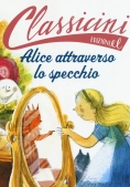 Immagine 0 di Alice Attraverso Lo Specchio Da Lewis Carroll. Classicini. Ediz. A Colori