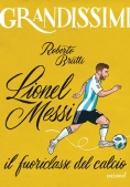 Immagine 0 di Lionel Messi, Il Fuoriclasse Del Calcio. Ediz. A Colori