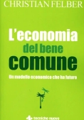 Immagine 0 di Economia Del Bene Comune. Un Modello Economico Che Ha Futuro, L'