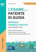 Immagine 0 di Esame Per La Patente Di Guida. Manuale Teorico-pratico Per Le Patenti A E B (l')