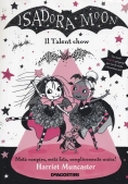 Immagine 0 di Talent Show. Isadora Moon (il)