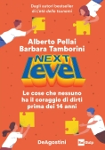 Immagine 0 di Next Level. Le Cose Che Nessuno Ha Il Coraggio Di Dirti Prima Dei 14 Anni