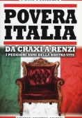 Immagine 0 di Povera Italia. Da Craxi A Renzi: I Peggiori Anni Della Nostra Vita