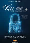 Immagine 0 di Let The Game Begin. Kiss Me Like You Love Me. Ediz. Italiana. Vol. 1